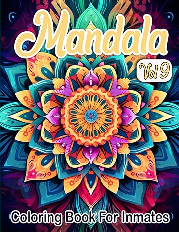 Mandala Coloring Book For Inmates Vol 9: 70 Coloring Pages For Adults With Beautiful Stress Relieving Designs for Relaxation, Mindfulness, Gift For Men Women In Jail And Mandala Lovers - MO Corrections Bookstore