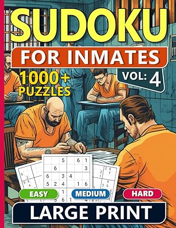 1000 Sudoku For Inmates Vol 4: Easy, Medium & Hard Puzzles For Adults With Solutions, Fun And Brain-challenging Puzzle Activity, Puzzlers Books For Beginners And Advanced - MO Corrections Bookstore