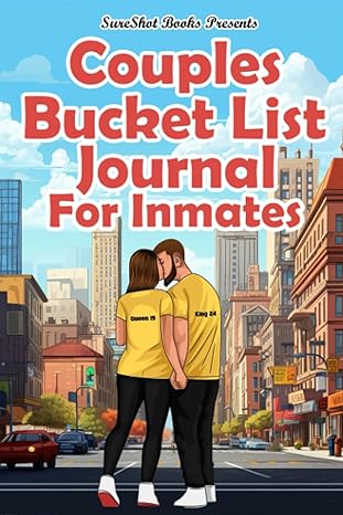 Couples Bucket List Journal For Inmates: Plan Your Life Dreams As A Couple, Create Memories, Record Your Adventures, Including Prompts, Bucket List Ideas And Tips, 116 Pages - MO Corrections Bookstore