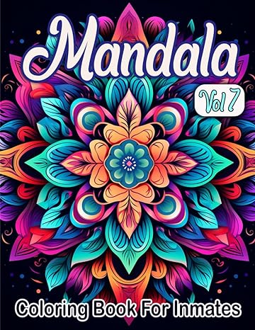 Mandala Coloring Book For Inmates Vol 7: 70 Coloring Pages For Adults With Beautiful Stress Relieving Designs for Relaxation, Mindfulness, Gift For Men Women In Jail And Mandala Lovers - MO Corrections Bookstore