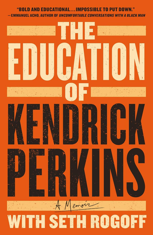 The Education of Kendrick Perkins: A Memoir