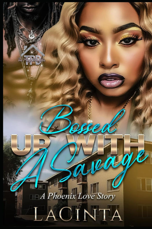 Bossed Up with a Savage: A Phoenix Love Story (Bossed Up with a Savage #1)