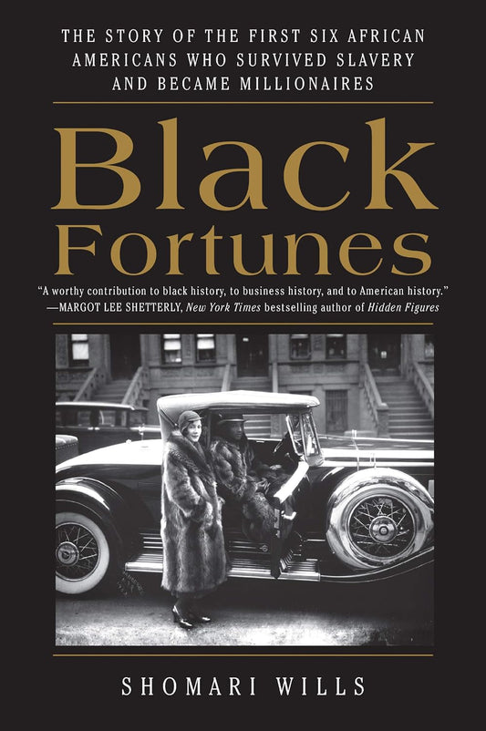 Black Fortunes - The Story of the First Six African Americans Who Survived Slavery and Became Millionaires