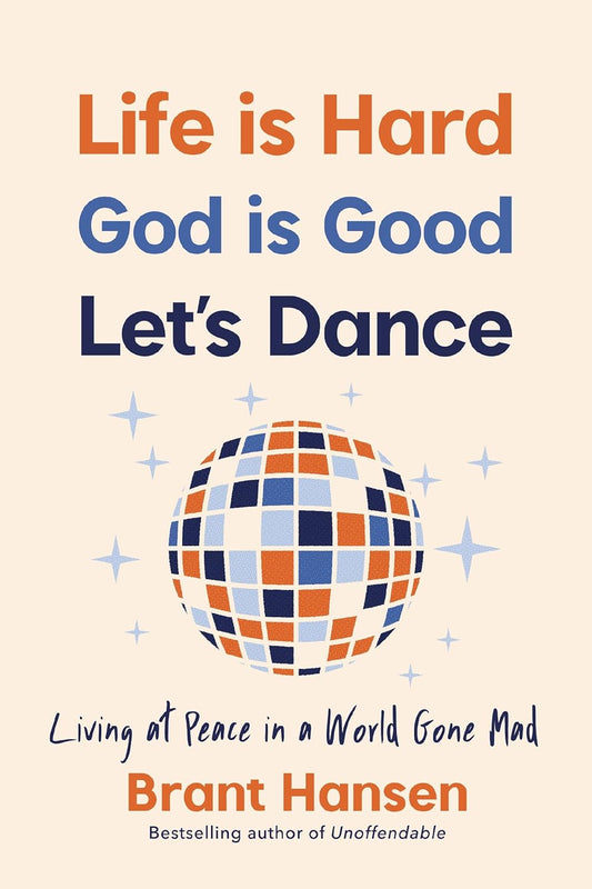 Life Is Hard. God Is Good. Let's Dance. Experiencing Real Joy in a World Gone Mad   - MO Corrections Bookstore