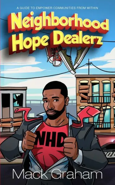 Neighborhood Hope Dealerz: A Guide To Empower Communities From Within - MO Corrections Bookstore