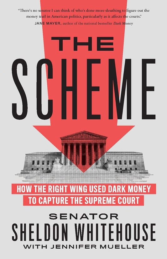 The Scheme How the Right Wing Used Dark Money to Capture the Supreme Court - Two Rivers  - MO Corrections Bookstore