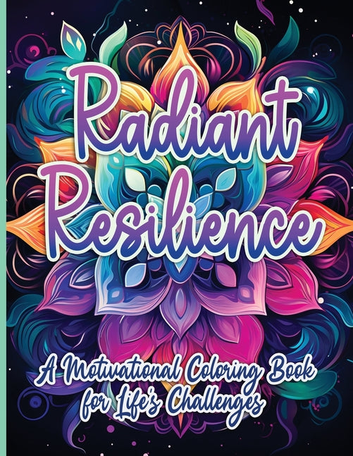 Radiant Resilience: A Motivational Coloring Book for Life's Challenges  - MO Corrections Bookstore