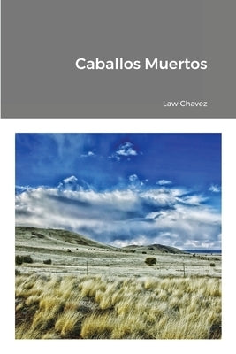 Caballos Muertos by Chavez, Law