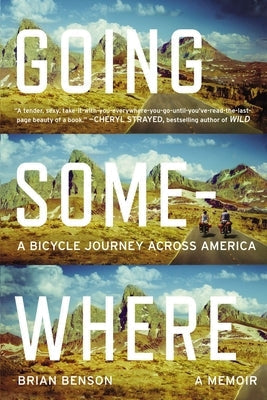 Going Somewhere: A Bicycle Journey Across America by Benson, Brian