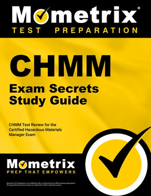 Chmm Exam Secrets Study Guide: Chmm Test Review for the Certified Hazardous Materials Manager Exam by Mometrix Safety Certification Test Team