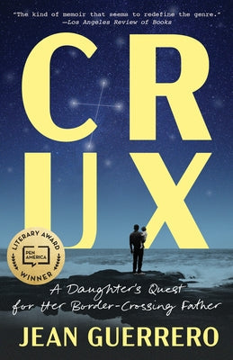 Crux: A Daughter's Quest for Her Border-Crossing Father by Guerrero, Jean