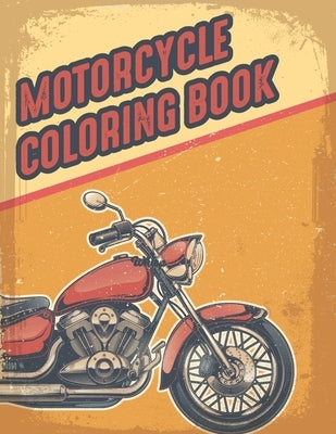 Motorcycle Coloring Book: Bike Lovers Coloring Book For Adults, Teen Boys & Girls And Kids - Gifts For Motorcyclist & Biker by Publication, Famz