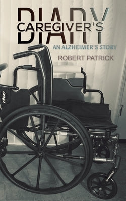 Caregiver's Diary by Patrick, Robert