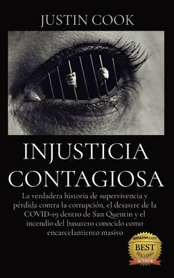 Injusticia Contagiosa: La verdadera historia de supervivencia y pérdida contra la corrupción, el desastre de la COVID-19 dentro de San Quenti by Cook, Justin