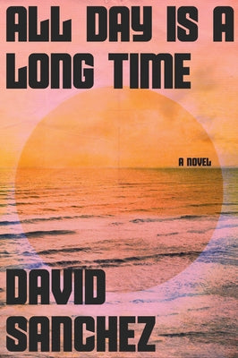 All Day Is a Long Time by Sanchez, David