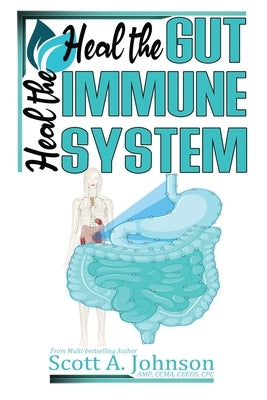 Heal the Gut, Heal the Immune System by Johnson, Scott A.