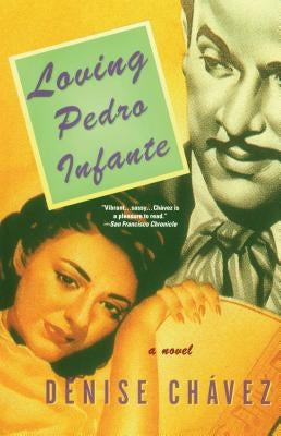 Loving Pedro Infante by Chavez, Denise