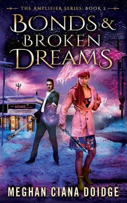 Bonds and Broken Dreams by Doidge, Meghan Ciana