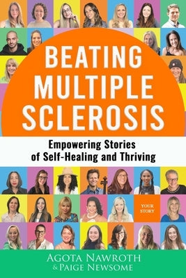 Beating Multiple Sclerosis: Empowering Stories of Self-Healing and Thriving by Newsome, Paige