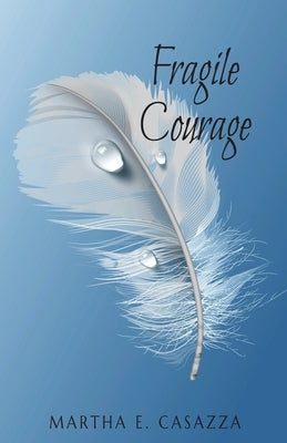 Fragile Courage by Casazza, Martha