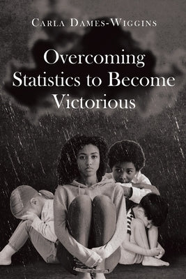 Overcoming Statistics to Become Victorious by Dames-Wiggins, Carla