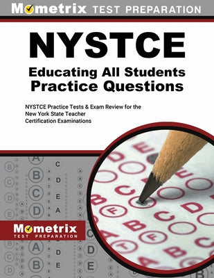 NYSTCE Eas Educating All Students Practice Questions: NYSTCE Practice Tests and Review for the New York State Teacher Certification Examinations by Mometrix