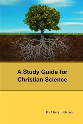 A Study Guide for Christian Science by Petersen, Cheryl