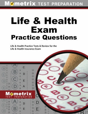 Life & Health Exam Practice Questions: Life & Health Practice Tests & Review for the Life & Health Insurance Exam by Mometrix Insurance Certification Test Te