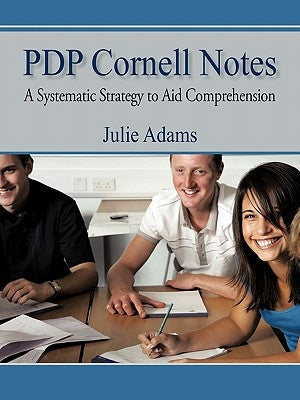 Pdp Cornell Notes: A Systematic Strategy to Aid Comprehension by Adams, Julie