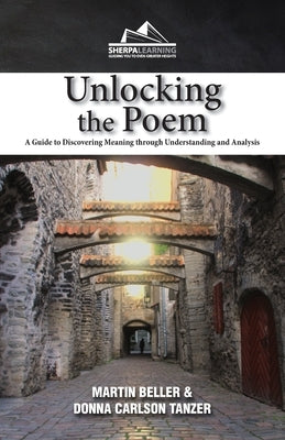 Unlocking the Poem: A Guide to Discovering Meaning through Understanding and Analysis by Beller, Martin