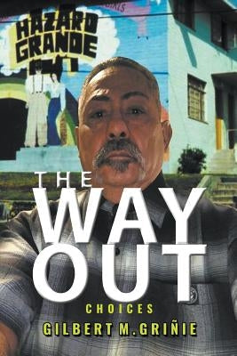 The Way Out: Choices by Griñie, Gilbert M.