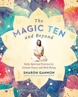 The Magic Ten and Beyond: Daily Spiritual Practice for Greater Peace and Well-Being by Gannon, Sharon