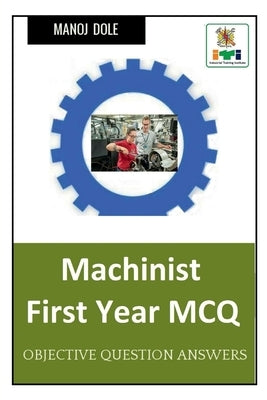 Machinist First Year MCQ by Dole, Manoj