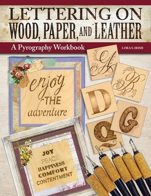 Lettering on Wood, Paper, and Leather: A Pyrography Workbook by Irish, Lora S.