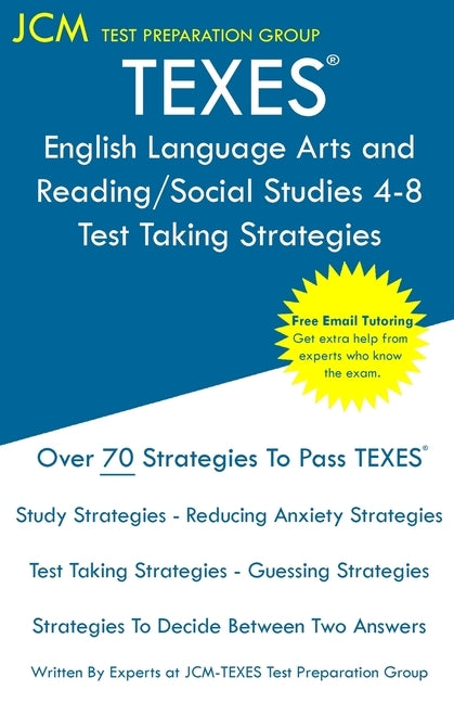 TEXES English Language Arts and Reading/Social Studies 4-8 - Test Taking Strategies: TEXES 113 Exam - Free Online Tutoring - New 2020 Edition - The la by Test Preparation Group, Jcm-Texes