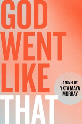 God Went Like That by Murray, Yxta Maya