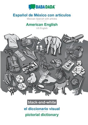 BABADADA black-and-white, Español de México con articulos - American English, el diccionario visual - pictorial dictionary: Mexican Spanish with artic by Babadada Gmbh