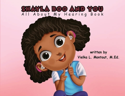 Shayla Boo and You All About My Hearing by Montout, Vielka L.