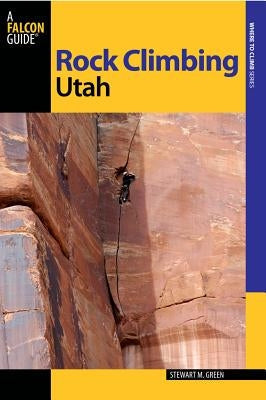 Rock Climbing Utah by Green, Stewart