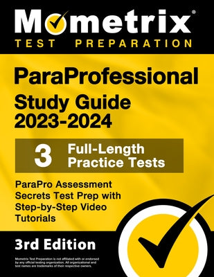 Paraprofessional Study Guide 2023-2024 - 3 Full-Length Practice Tests, Parapro Assessment Secrets Test Prep with Step-By-Step Video Tutorials: [3rd Ed by Bowling, Matthew