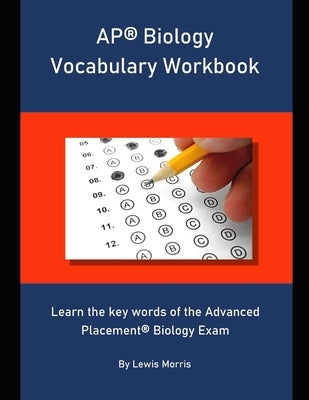 AP Biology Vocabulary Workbook: Learn the key words of the Advanced Placement Biology Exam by Morris, Lewis