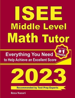 ISEE Middle Level Math Tutor: Everything You Need to Help Achieve an Excellent Score by Ross, Ava