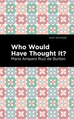 Who Would Have Thought It? by Ruiz de Burton, María Amparo