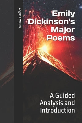 Emily Dickinson's Major Poems: A Guided Analysis and Introduction by Wesker, Angela T.