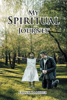 My Spiritual Journey by Ramirez, Frank