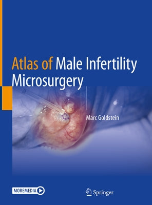 Atlas of Male Infertility Microsurgery by Goldstein, Marc