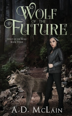 Wolf Of The Future by McLain, A. D.