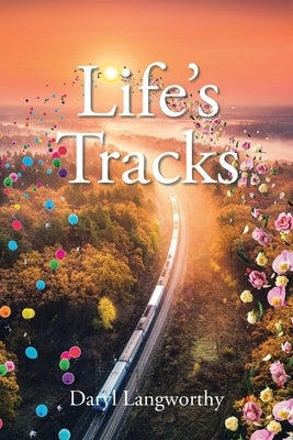 Life's Tracks by Langworthy, Daryl