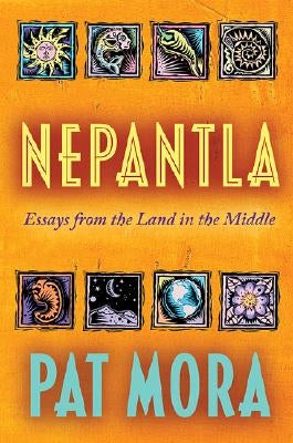 Nepantla: Essays from the Land in the Middle by Mora, Pat