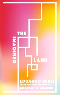 The Imagined Land by Berti, Eduardo